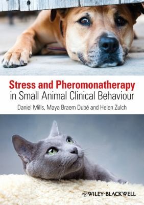 Stress And Pheromonatherapy In Small Animal Clinical Behaviour by Daniel S. Mills cover