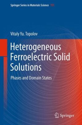 Heterogeneous Ferroelectric Solid Solutions Phases And Domain States