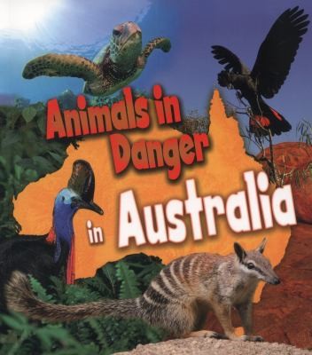 Animals In Danger In Australia by Louise Spilsbury, Richard Spilsbury, Michael Bright cover