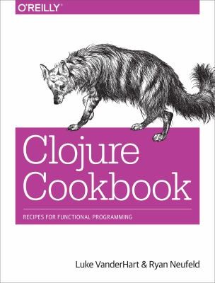 Clojure Cookbook Recipes For Functional Programming
