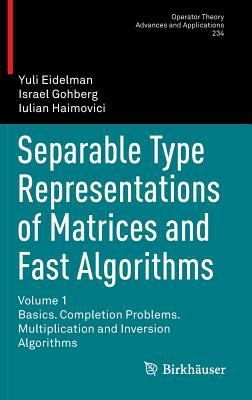 Separable Type Representations of Matrices and Fast Algorithms
            
                Operator Theory Advances and Applications