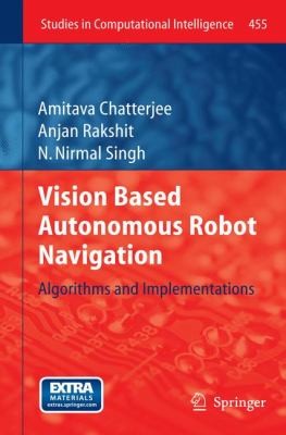 Vision Based Autonomous Robot Navigation Algorithms And Implementations