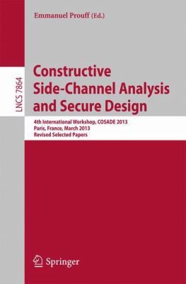 Constructive Sidechannel Analysis And Secure Design 4th International Workshop Cosade 2013 Paris France March 68 2013 Proceedings by Emmanuel Prouff cover