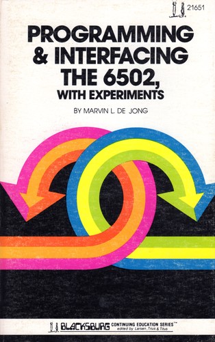 Programming & interfacing the 6502, with experiments by Marvin L. De Jong cover