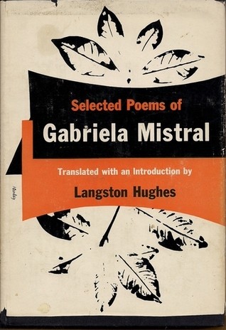 Selected poems of Gabriela Mistral [pseud.]  Translated by Langston Hughes