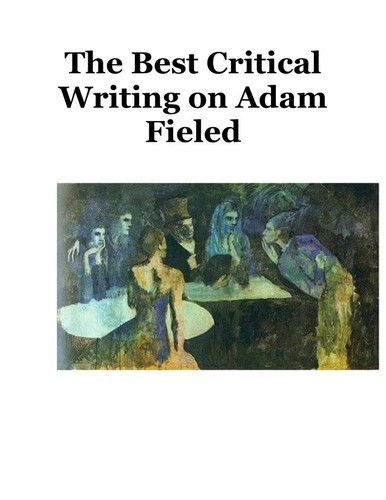 Critical Writing On Adam Fieled