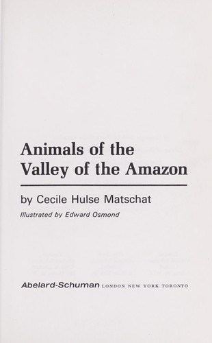 Animals of the valley of the Amazon by Cecile Hulse Matschat cover