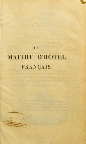 Le maître d'hotel français, ou, Parallèle de la cuisine ancienne et moderne, considérée sous le rapport de l'ordonnance des menus selon les quatre saisons by Marie-Antoine Carême cover