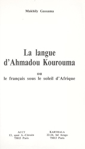 La langue d'Ahmadou Kourouma, ou, Le français sous le soleil d'Afrique by Makhily Gassama cover