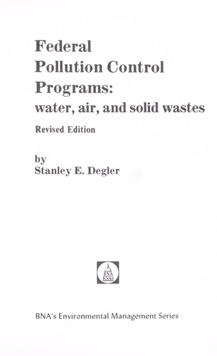 Federal pollution control programs: water, air, and solid wastes