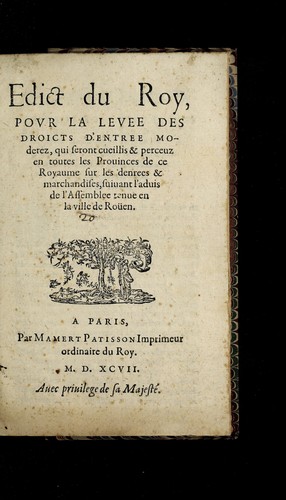 Edict du roy, pour la levee des droicts d'entree moderez, qui seront cueillis & perceuz en toutes les prouinces de ce royaume sur les denrees & marchandises by France cover