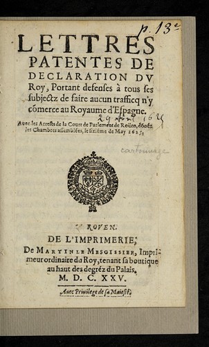 Lettres patentes de declaration du roy, portant defenses a   tous ses subjectz de faire aucun trafficq n'y co merce au royaume d'Espagne by France cover