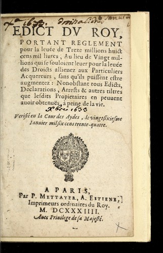 Edict dv Roy, portant reglement pour la leue e de treze millions huict cens mil liures, au lieu de vingt millions qui se souloient leuer pour la leue e des droicts allienez aux particuliers acquereurs, sans qu'ils puissent estre augmentez by France cover