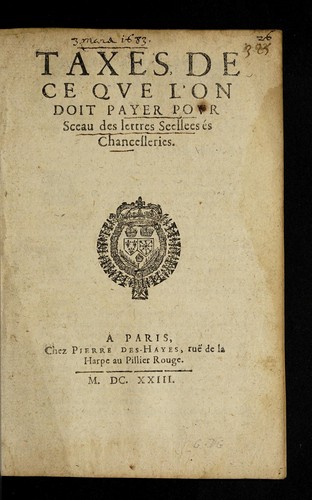 Taxes de ce que l'on doit payer pour sceau des lettres seelees e s chancelleries by France cover