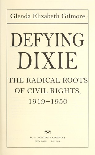 Defying Dixie : the radical roots of civil rights, 1919-1950