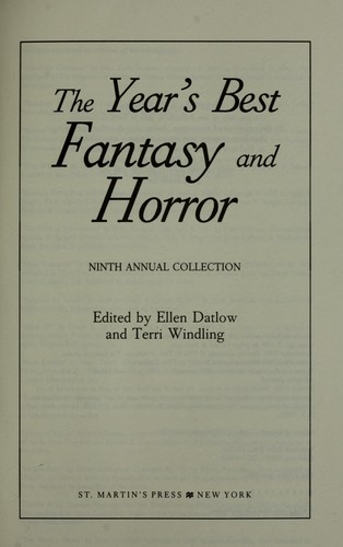The Year's Best Fantasy and Horror--Ninth Annual Collection by Ellen Datlow, Terry Windling, Edward Bryant, James Frankel, Nina Kiriki Hoffman, Charles de Lint, Lamsley, Terry, Midori Snyder, Peter S. Beagle, Ellen Kushner, Michael Marshall Smith, Scott Bradfield, Ursula K. Le Guin, Stuart Dybek, Stephen King, Neil Gaiman, Eileen Kernaghan, Pat Mora, Peter Crowther, Rick Moody, Christopher Kenworthy, Douglas E. Winter, Sue Kepros Hartman, Jane Yolen, Lucy Taylor, Steve Rasnic Tem, Eiléan Ní Chuilleanáin, Mary O'Malley, Sharon N. Farber, Tanith Lee, Louise Glück, S. P. Somtow, Vivian Vande Velde, Margaret Atwood, A. S. Byatt, Susan Moody, Pat Cadigan, David J. Schow, Gary A. Braunbeck, Marcia Guthridge, Robert Reed, Joyce Carol Oates, Delia Sherman, Nancy Willard, Patricia A. McKillip cover