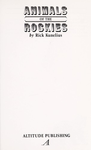 Animals of the Rockies by Rick Kunelius cover