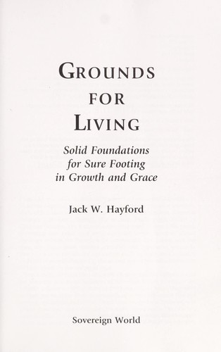 Grounds for living : solid foundations for sure footing in growth and grace by  cover