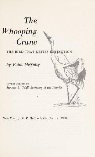 The whooping crane; the bird that defies extinction