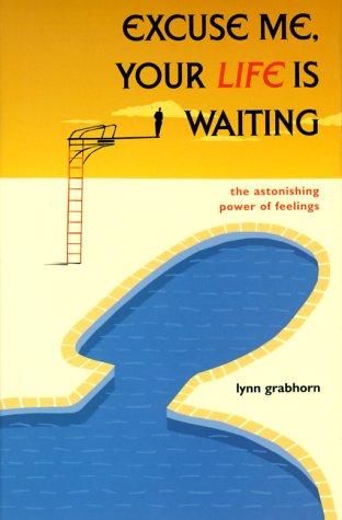 Excuse Me, Your Life Is Waiting