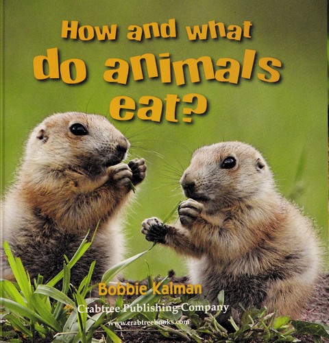 How and what do animals eat? by Bobbie Kalman cover