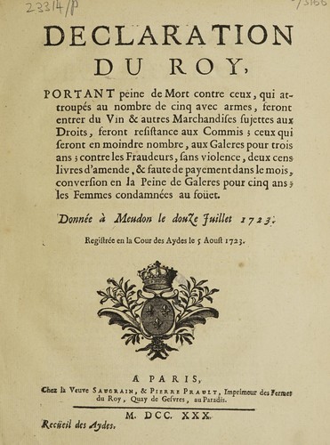 Declaration du Roy portant peine de mort contre ceux, qui ... feront entrer du vin & autres marchandises sujettes aux droits, feront resistance aux commis, etc., 12 juillet 1723 by France cover