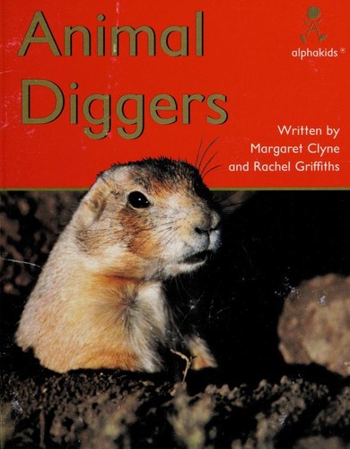 Animal Diggers by Margaret Clyne, Rachel Griffiths cover