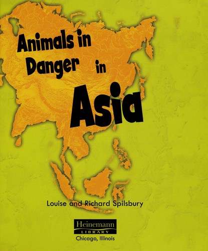 Animals in danger in Asia by Richard Spilsbury, Louise Spilsbury, Michael Bright cover