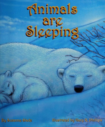 Animals are sleeping by Suzanne Slade, Gary R. Phillips, Yang Shuqi cover