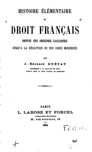 Histoire élementaire du droit français, depuis ses origines gauloises jusqu ...