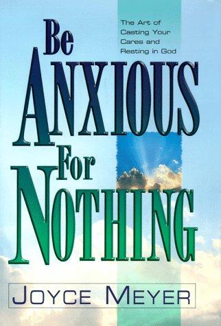Be Anxious for Nothing