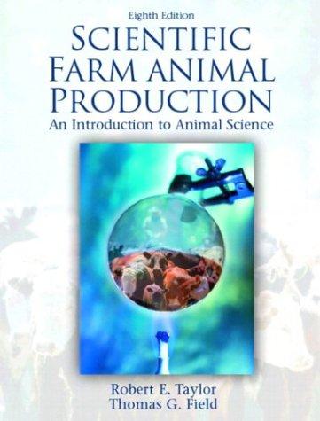 Scientific farm animal production by Robert E. Taylor, Robert W. Taylor, Tom G. Field, Thomas G. Field, Robert E. Taylor deceased cover