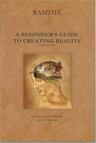 A Beginner's Guide to Creating Reality
