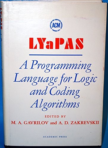 LYaPAS: A Programming Language for Logic and Coding Algorithms (Monograph series / Association for Computing Machinery)