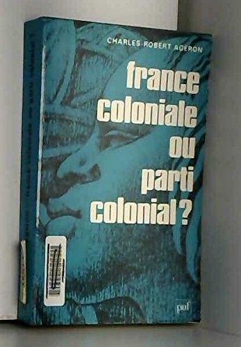 France coloniale ou parti colonial? by Charles Robert Ageron cover