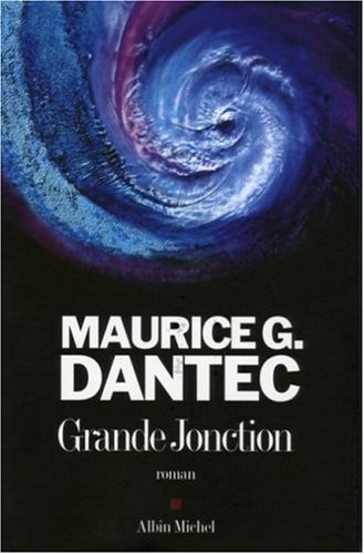 Grande jonction by Maurice G. Dantec cover