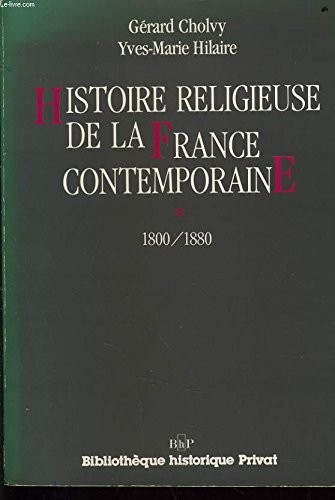 Histoire religieuse de la France contemporaine by Gérard Cholvy cover