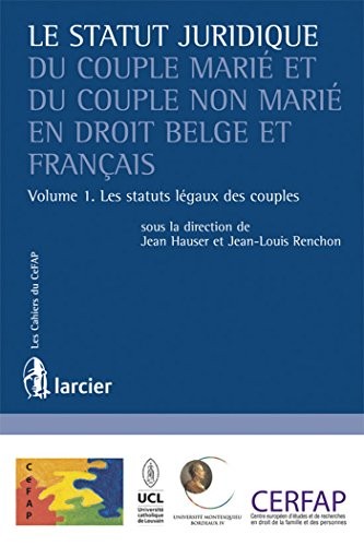 Le statut juridique du couple marié et du couple non marié en droit belge et français : Tome 1, Les statuts légaux des couples by Jean-Louis Renchon, Jean Hauser cover