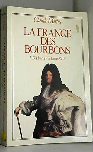 La France des Bourbons by Claude Mettra cover