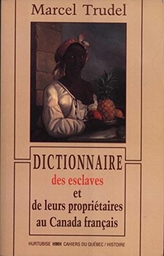Dictionnaire des esclaves et de leurs propriétaires au Canada français by Marcel Trudel cover