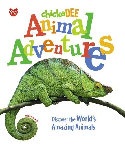 chickaDEE Animal Adventures: Discover the World's Amazing Animals by Stéphanie Ledu cover
