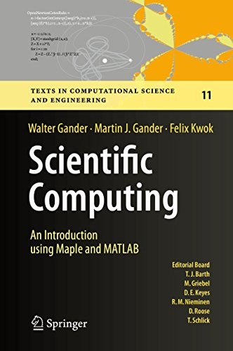 Scientific Computing -  An Introduction using Maple and MATLAB (Texts in Computational Science and Engineering Book 11)