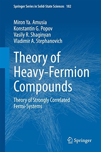 Theory of Heavy-Fermion Compounds: Theory of Strongly Correlated Fermi-Systems (Springer Series in Solid-State Sciences Book 182) by Miron Ya. Amusia, Konstantin G. Popov, Vasily R. Shaginyan, Vladimir A. Stephanovich cover