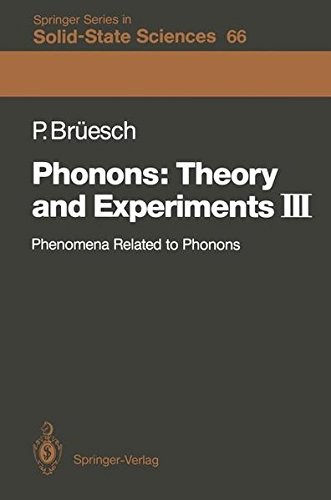 Phonons: Theory and Experiments III: Phenomena Related to Phonons (Springer Series in Solid-State Sciences) (Part 3)