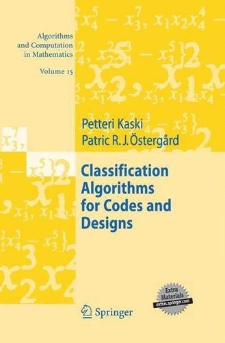 Classification Algorithms for Codes and Designs (Algorithms and Computation in Mathematics Book 15)