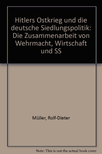 Hitlers Ostkrieg und die deutsche Siedlungspolitik by Rolf-Dieter Müller cover