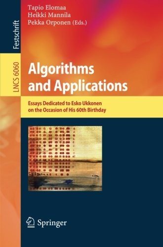 Algorithms and Applications: Essays Dedicated to Esko Ukkonen on the Occasion of His 60th Birthday (Lecture Notes in Computer Science)