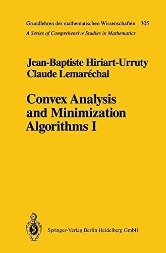 Convex Analysis and Minimization Algorithms I: Fundamentals (Grundlehren der mathematischen Wissenschaften Book 305)