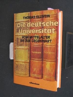 Die deutsche Universität vom Mittelalter bis zur Gegenwart by Thomas Ellwein cover