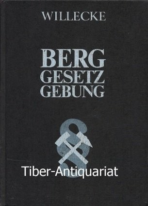 Die deutsche Berggesetzgebung by Raimund Willecke cover